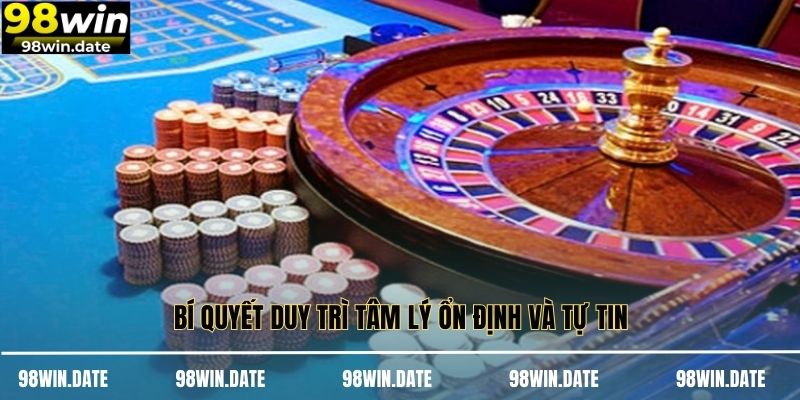 Bí quyết duy trì tâm lý ổn định và tự tin