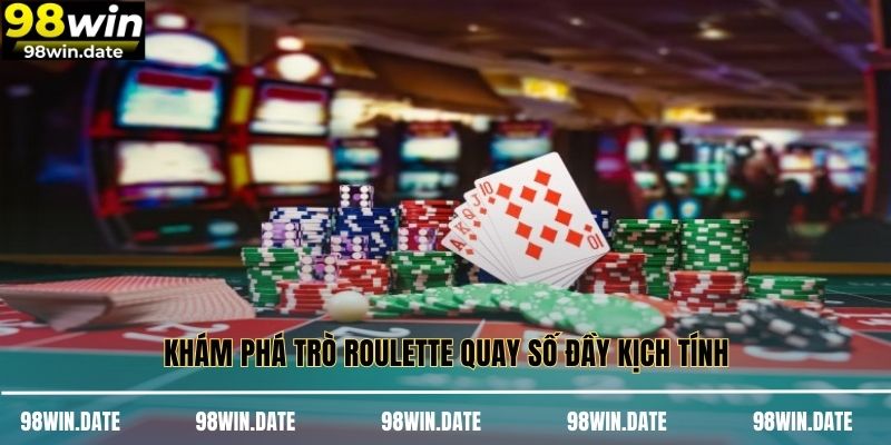 Khám phá trò Roulette quay số đầy kịch tính