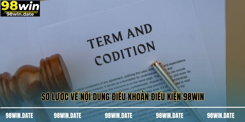 Sơ lược về nội dung điều khoản điều kiện 98WIN Sơ lược về nội dung điều khoản điều kiện 98WIN
