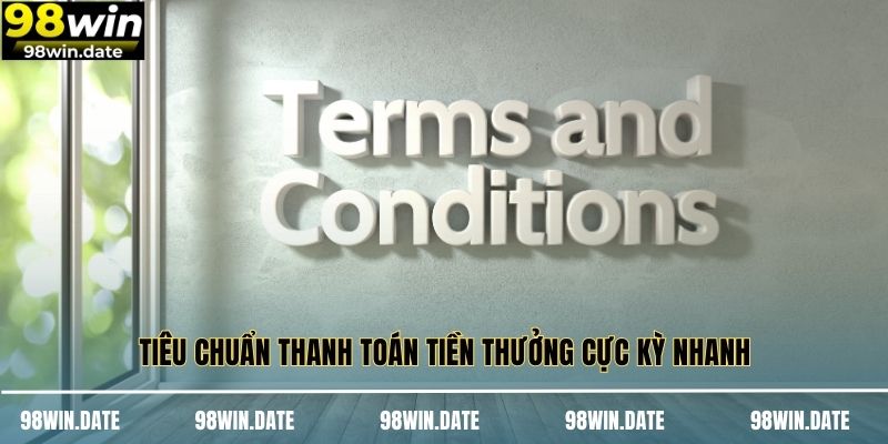 Tiêu chuẩn thanh toán tiền thưởng cực kỳ nhanh Tiêu chuẩn thanh toán tiền thưởng cực kỳ nhanh