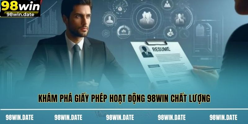Khám phá giấy phép hoạt động 98WIN chất lượng