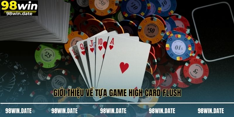 Giới thiệu về tựa game High Card Flush