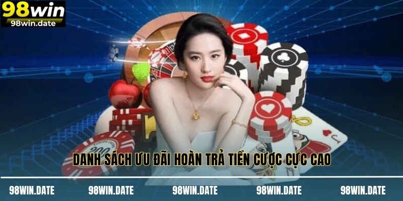 Danh sách ưu đãi hoàn trả tiền cược cực cao