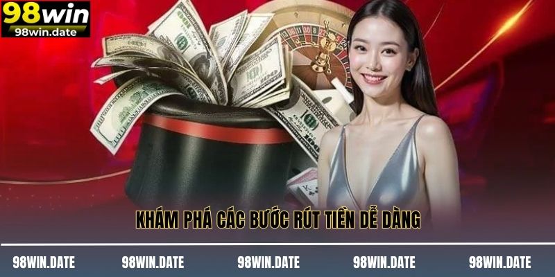 Khám phá các bước rút tiền dễ dàng