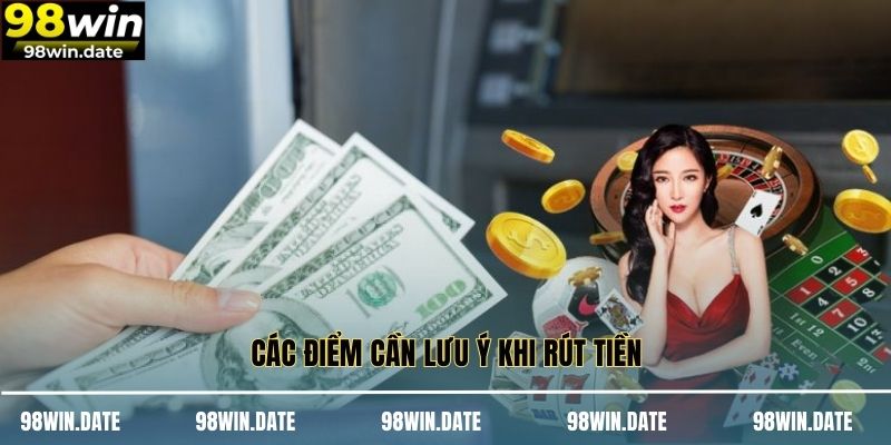 Các điểm cần lưu ý khi rút tiền