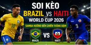 Soi Kèo Brazil vs Haiti World Cup 2026: Samba Hướng Đến Chiến Thắng Đậm